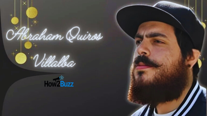 Who Is Abraham Quiros Villalba? Abraham Quiros Villalba