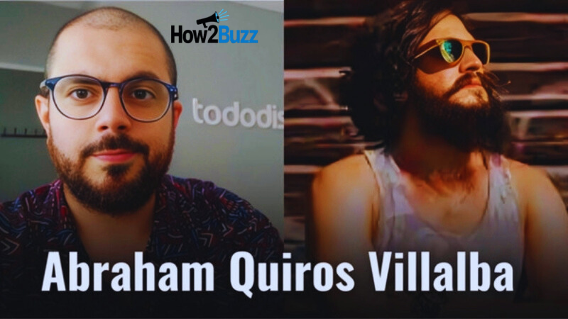 Who Is Abraham Quiros Villalba? Abraham Quiros Villalba